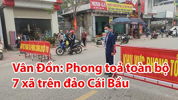 Phong tỏa toàn bộ 7 xã trên đảo lớn nhất huyện Vân Đồn - PLO