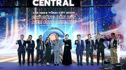CENTRAL | HỘI NGHỊ TỔNG KẾT 2022 - MIỀN NAM