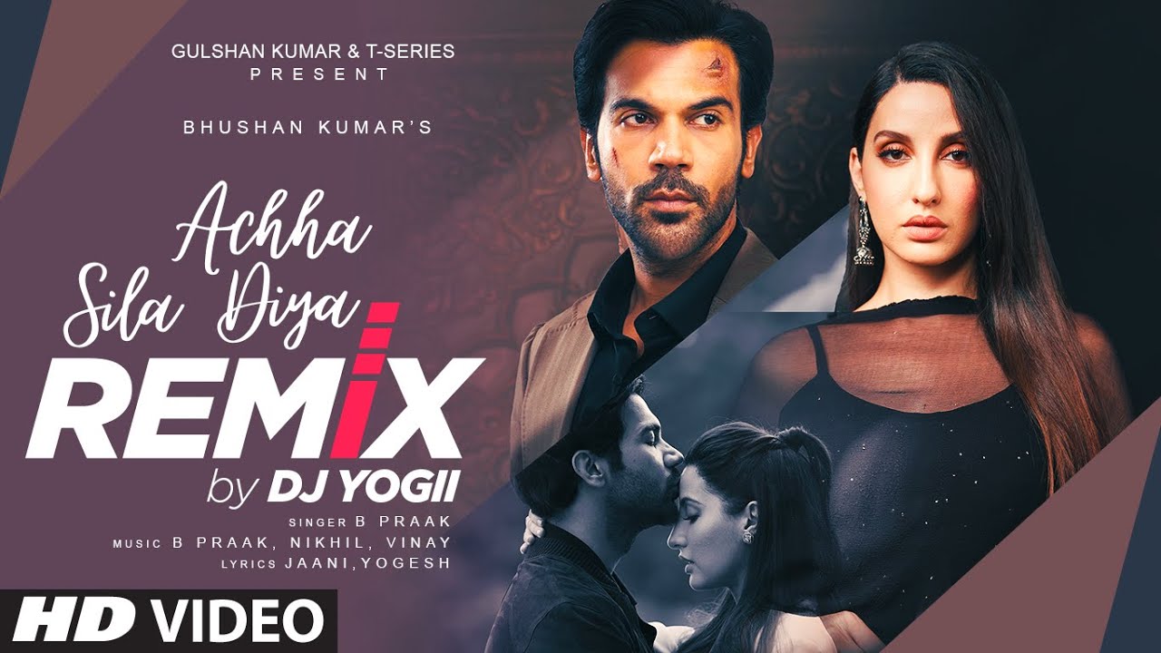 Achha Sila Remix by Dj Yogii  Rajkummar Rao Nora Fatehi  Jaani  B Praak Nikhil Vinay