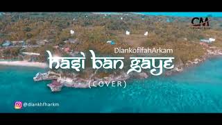 HASI BAN GAYE female _ Shereya ghosal | cover Dian Arkam