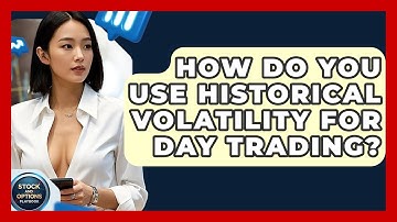 How Do You Use Historical Volatility For Day Trading? - Stock and Options Playbook