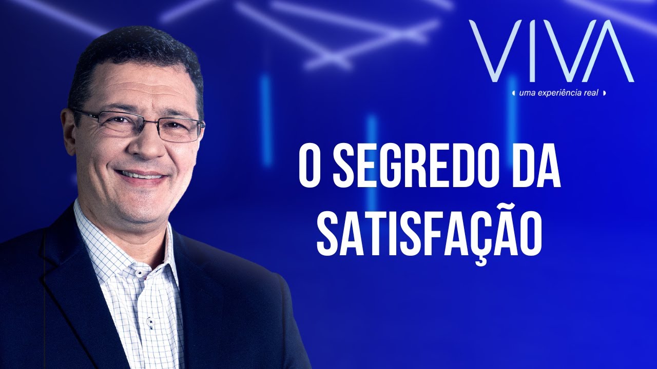 VIVA | O segredo da satisfação | Novo Tempo