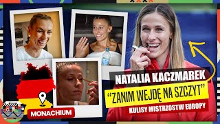 NATALIA KACZMAREK. ZANIM WEJDĘ NA SZCZYT | KULISY MISTRZOSTW EUROPY W MONACHIUM