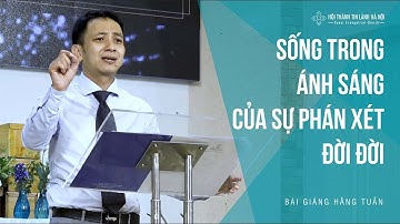 Sống Trong Ánh Sáng Của Sự Phán Xét Đời Đời  - Mục sư Nguyễn Đình Hưng