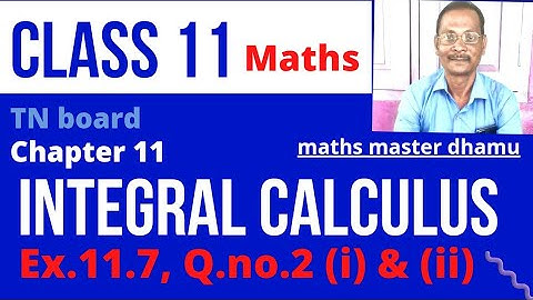 Class 11 | Maths | Ex. 11.7 | Q. no. 2 (i) & (ii) | Chapter 11 | Integral Calculus | TN board |