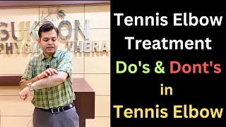 Tennis Elbow Treatment, Tennis Elbow Symptoms & Causes, Tendonitis, Tennis Elbow Do's and Don'ts