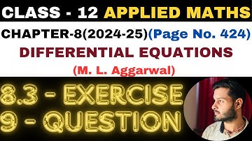 9 Ques Ex 8.3 l Chapter 8 l DIFFERENTIAL EQUATIONS l Class 12th Applied Maths l M L Aggarwal 2024-25
