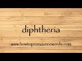 How To Pronounce diphtheria New Video