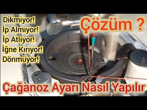 Çağanoz Ayarı Nasıl Yapılır Dikiş Makinesi Dikmiyor İp Almıyor İp Atlıyor Tamiri