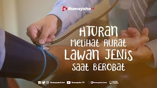 Aturan Melihat Aurat Lawan Jenis Saat Berobat - Rumaysho TV
