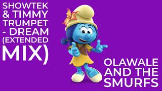 Showtek & Timmy Trumpet - Dream (Extended Mix) Olawale And The Smurfs 
