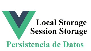 Local Storage | Persistencia de datos [ Vuejs  En Español ]