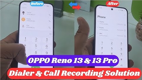 OPPO RENO 13 & 13 Pro Dialer & Call Recording Solution Here | Google Dialer vs Color OS Dialer
