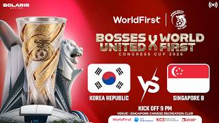 WORLDFIRST X BOSSES UNITED CONGRESS CUP 2026 | SINGAPORE B VS KOREA REPUBLIC | LIVE