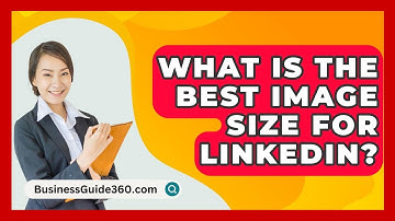 What Is The Best Image Size For LinkedIn? - BusinessGuide360.com
