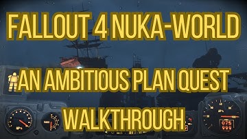Fallout 4 Nuka-World An Ambitious Plan Quest Walkthrough