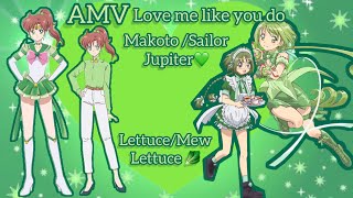 AMV /Love me like you do ★Makoto/Sailor Jupiter 💚& Lettuce/Mew Lettuce 🥬 AMV /Love me like you do ★Makoto/Sailor Jupiter 💚& Lettuce/Mew Lettuce 🥬