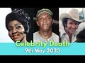 6 Legends Who Died Today 9th May 2023 | Famous Deaths News | Celebrity Deaths In 2023