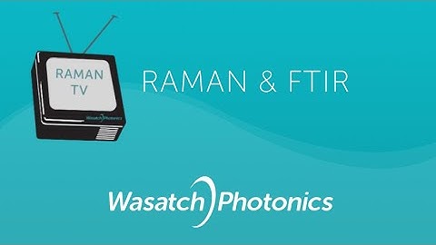 Raman TV:  Raman & FTIR