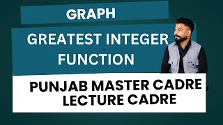 GREATEST INTEGER FUNCTION  | PUNJAB MASTER CADRE 2025 || MATHEMATICES || FULL GRAPH WITH CONCEPT