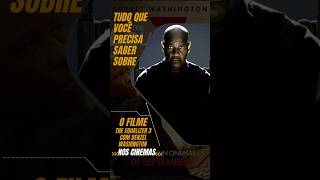 Denzel Washington Retornar À Ação The Equalizer 3 Tudo Que Você Precisa Saber Sobre O Novo Filme