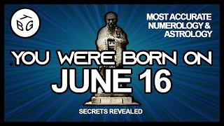 Born on June 16 | Numerology and Astrology Analysis