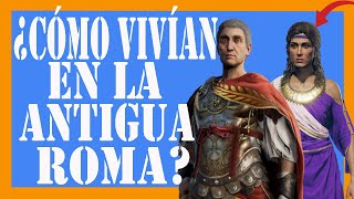 ✅✅✅¿Cómo vivían los romanos? ✅✅✅ La vida en la Antigua Roma