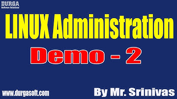LINUX Administration tutorials || Demo - 2 || by Mr. Srinivas On 21-12-2021 @9PM IST