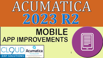 Acumatica 2023 R2 - Mobile App Improvements