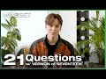 Vernon of seventeen answers 21 questions  vernon x mindset