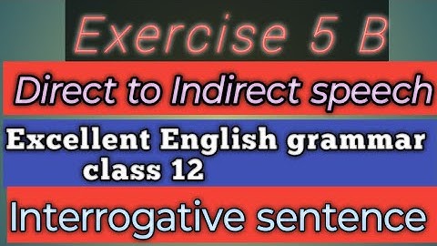 Exercise 5B । Narration direct to indirect speech। interrogative sentences। excellent English 12।