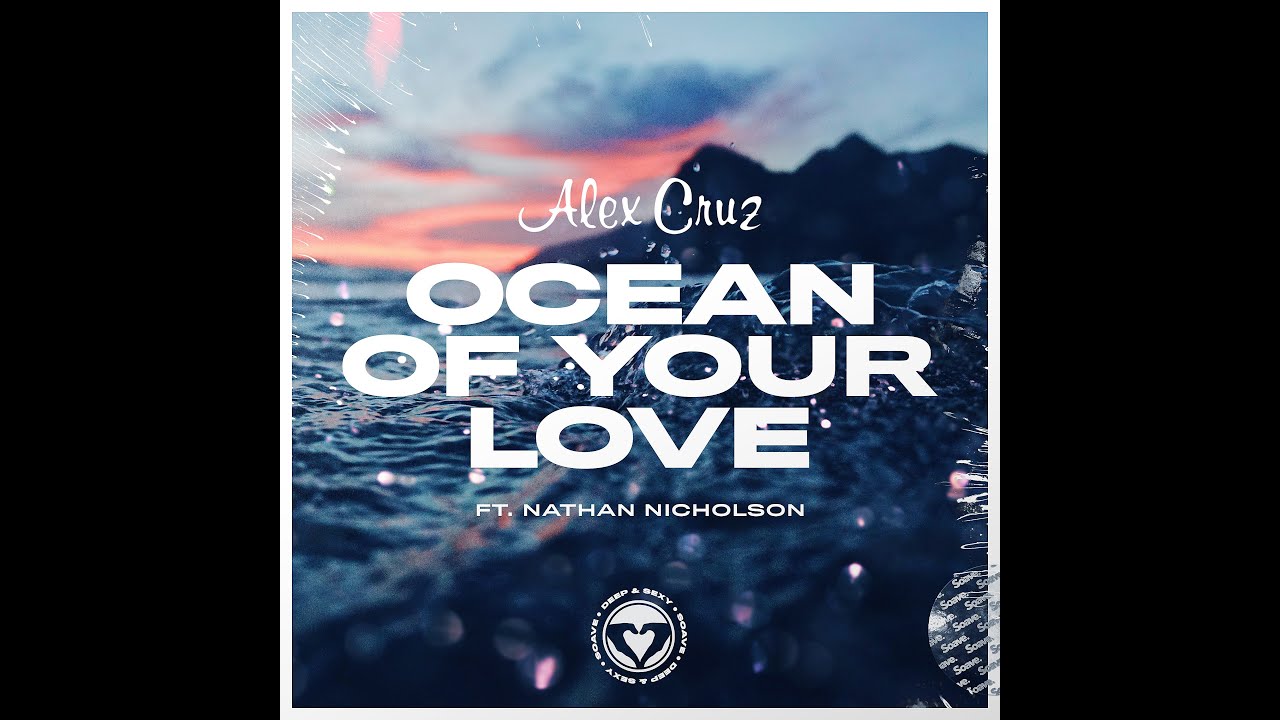 Alex Cruz   Ocean Of Your Love feat Nathan Nicholson