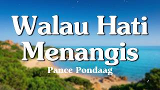 Walau Hati Menangis - Pance Pondaag (Lyrics/Lirik Video)