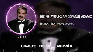 İbrahim Tatlıses - Biz Ne Ayrılıklar Görmüş Adamız ( Umut Demir Remix ) Resimi