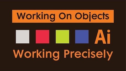 Working Precisely Adobe illustrator Class 13 Working For Objects Training Udemy Course