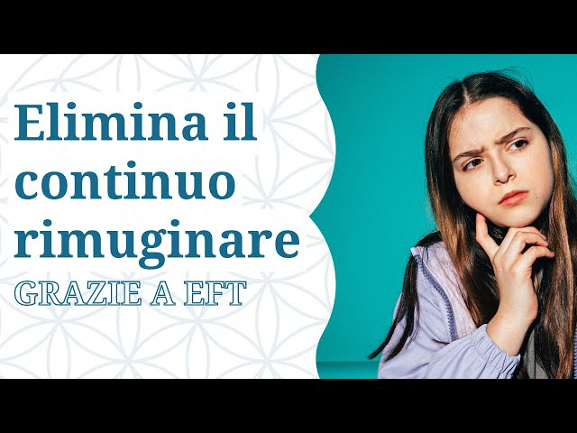 Eliminare il rimuginio con EFT