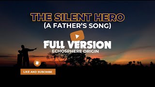 FULL VERSION The Silent Hero (A Father’s Song) - EchoSphere Origin