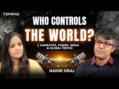 Who Controls the World, Governments or Narratives? Nadim Siraj | Sonia Choksi