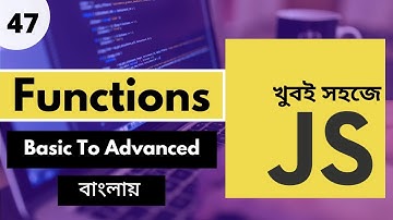 Javascript Functions Bangla | Javascript Function Bangla Tutorial | JS Function Bangla | P 47