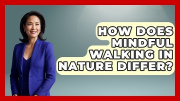 How Does Mindful Walking In Nature Differ? - The Personal Growth Path