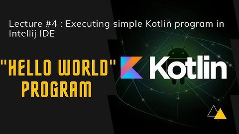 Kotlin Tutorial 4: "Hello World" Program [Kotlin Programming Full Course]