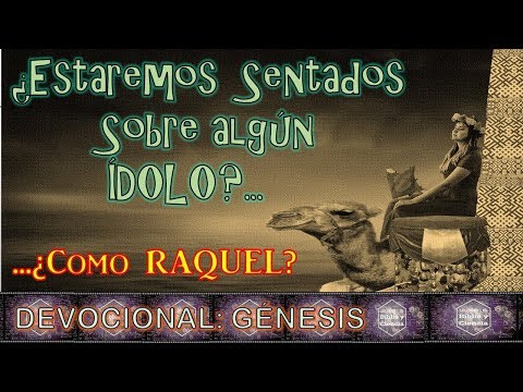 ¿Estaremos sentados sobre algún Terafín como Raquel? #Devocional semanal# Génesis 31 : 33-35