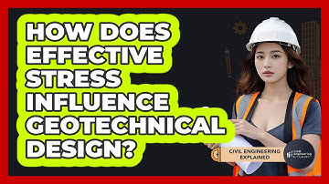 How Does Effective Stress Influence Geotechnical Design?