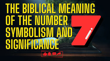 The Biblical Meaning of the Number 7 | Divine Symbolism and Spiritual Significance NUMEROLOGY TRUTHS