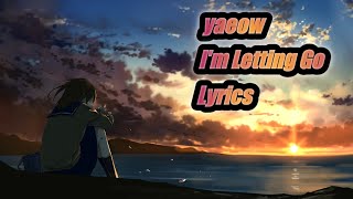 yaeow ~ I'm Letting Go ( Lyrics )