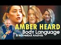 What Amber Heard's Body Language Tells Us In Her 2022 Trial Testimony