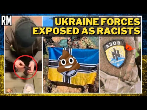 Ukraine Forces Expose Themselves as Racists