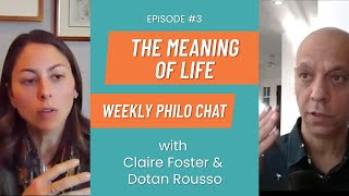 MEANING OF LIFE. Weekly Philosophy Chat: Episode 3.