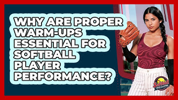 Why Are Proper Warm-ups Essential For Softball Player Performance? - Softball Basics and Beyond