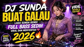 DJ Sunda Buat Galau 2026 🔥 Lagu Sunda Remix Full Bass Sedih Viral dan Menyentuh